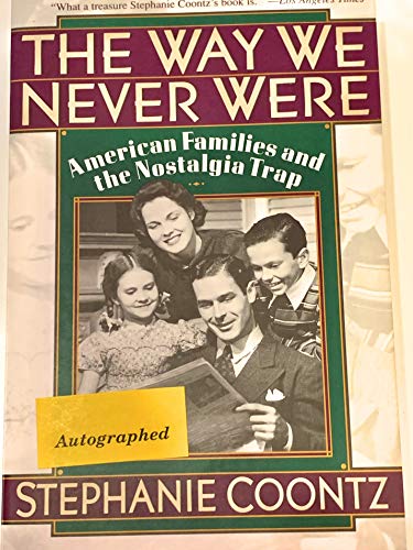 The Way We Never Were: American Families and the Nostalgia Trap by Coontz, Stephanie