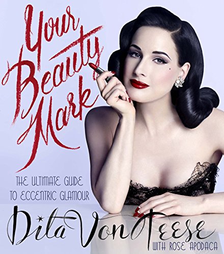 Your Beauty Mark: The Ultimate Guide to Eccentric Glamour - Hardcover
