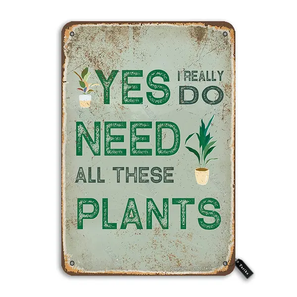 Yes I Really Do Need All These Plants Retro Look 20X30 cm Metal Decoration Poster Sign for Home Kitchen Farmhouse Garden Funny Wall Decor - Yes I Really Do Need All These Plants