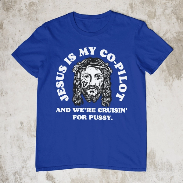 Cruisin' For Pussy With Jesus, Oddly Specific Shirt, Funny Shirt, Offensive Shirt, Meme Shirt, Sarcastic Shirt, Ironic Shirt, Weird Shirt