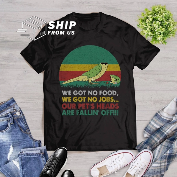 Dumb And Dumber Vintage Shirt, Pretty Bird Petey Shirt, We Got No Food We Got No Jobs T Shirt
