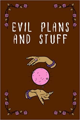 Evil Plans And Stuff: Witchy Gifts For Women | Witch Notebook | Aesthetic Journal For Girls | Goth Diary | 6x9 Brown Blank Lined Journal | 120 pages