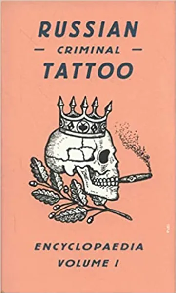 Russian Criminal Tattoo Encyclopaedia.Volume I