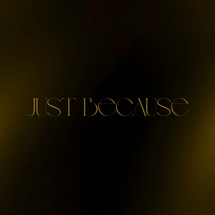 Just Because 