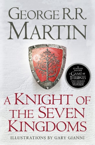 A Knight of the Seven Kingdoms: Being the Adventures of Ser Duncan the Tall, and his Squire, Egg