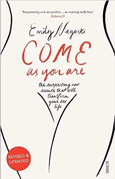 Come as You Are: the bestselling guide to the new science that will transform your sex life: 1 (Come As You Are, 1)
