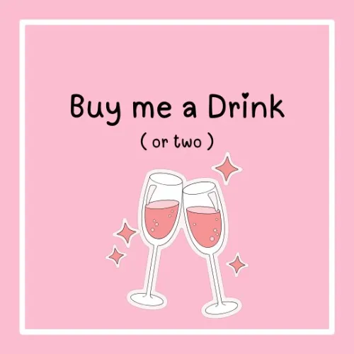 Buy Me a Drink 🥂 