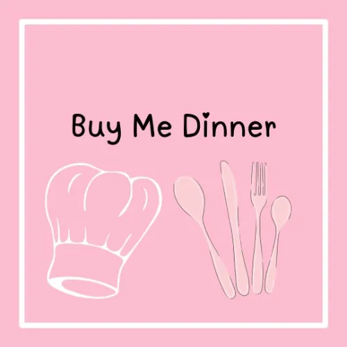 Buy Me Dinner 🍽️ 