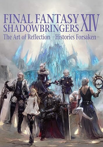 Final Fantasy XIV: Shadowbringers: The Art of Reflection -Histories Forsaken-