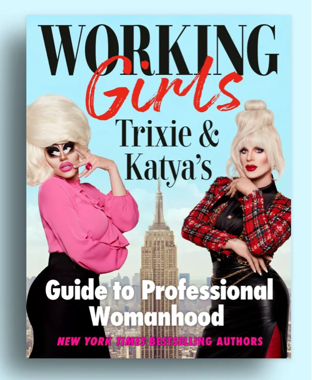 Working Girls: Trixie and Katya's Guide to Professional Womanhood|Hardcover