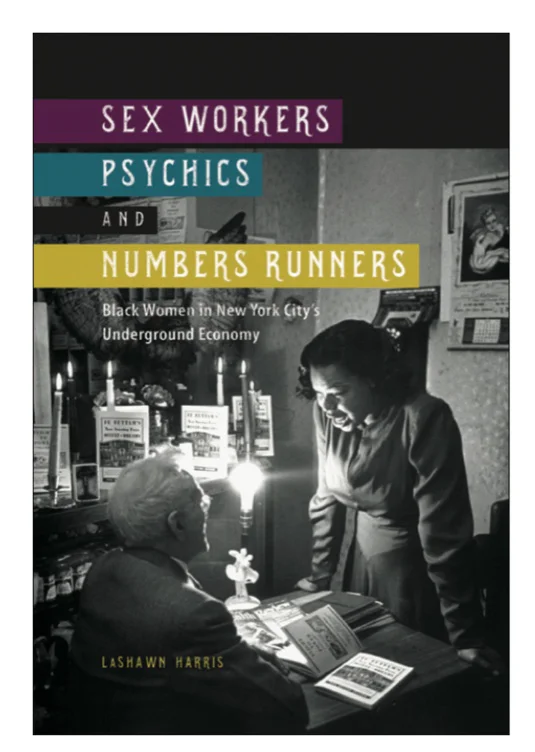 UI Press | LaShawn Harris | Sex Workers, Psychics, and Numbers Runners