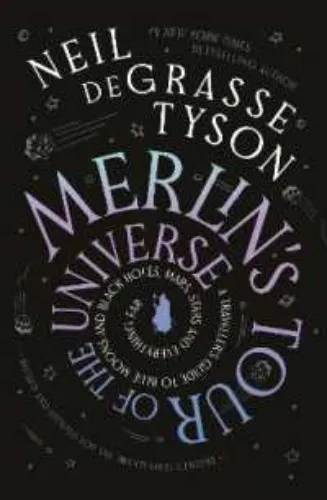 Merlin's Tour of the Universe : A Traveller's Guide to Blue Moons and Black Holes, Mars, Stars and Everything Far by Tyson, Neil deGrasse