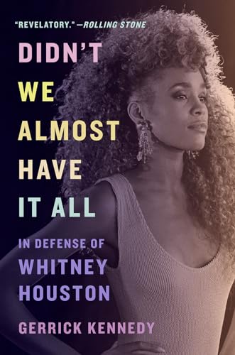 Didn't We Almost Have It All: In Defense of Whitney Houston