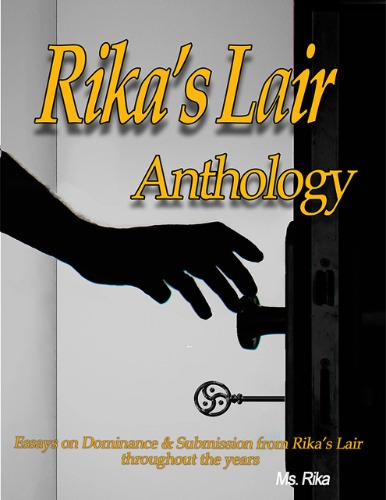 Rika's Lair Anthology: Essays On Dominance and Submission From Rika’s Lair Throughout the Years
