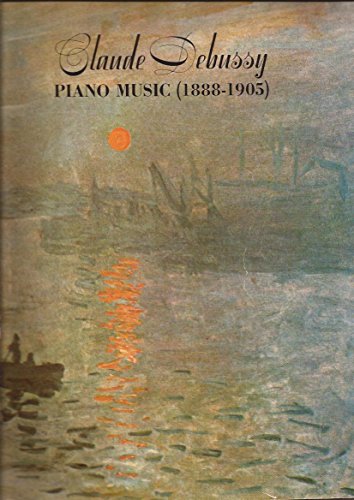 Claude Debussy: Piano Music (1888-1905)