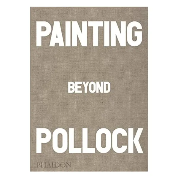 
                            Painting Beyond Pollock
                        