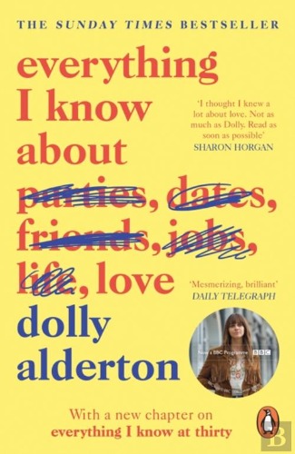 Everything I Know About Love, Dolly Alderton