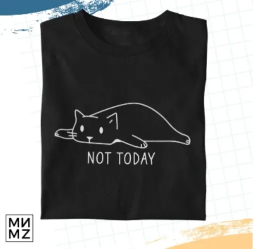 MNMZTEE | NOT TODAY FUNNY CAT STATEMENT TEES