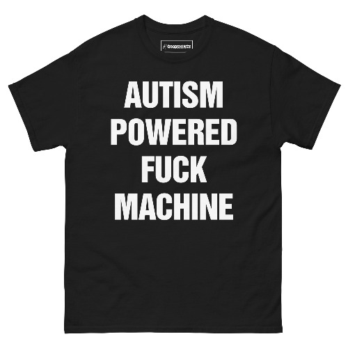 Autism Powered Fuck Machine. | Black / M