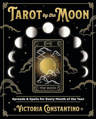 Tarot by the Moon: Spreads & Spells for Every Month of the Year