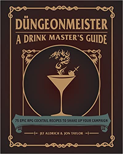 Düngeonmeister: 75 Epic RPG Cocktail Recipes to Shake Up Your Campaign (Ultimate Role Playing Game Series) - Hardcover