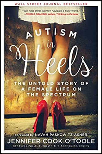 Autism in Heels: The Untold Story of a Female Life on the Spectrum - Hardcover