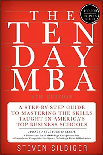 The Ten-Day MBA 4th Ed.: A Step-by-Step Guide to Mastering the Skills Taught In America's Top Business Schools - Paperback