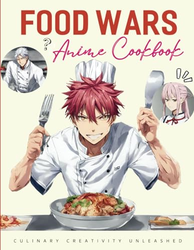 Food Wars Anime Cookbook: Culinary Creativity Unleashed