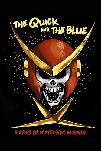 The Quick and the Blue: A Mega Man Story (The Megas Universe)